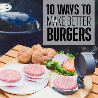 Click for 10 Ways to Make Better Burgers